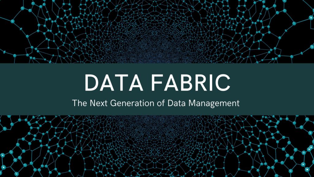 Data Fabric - The next generation of Data Management