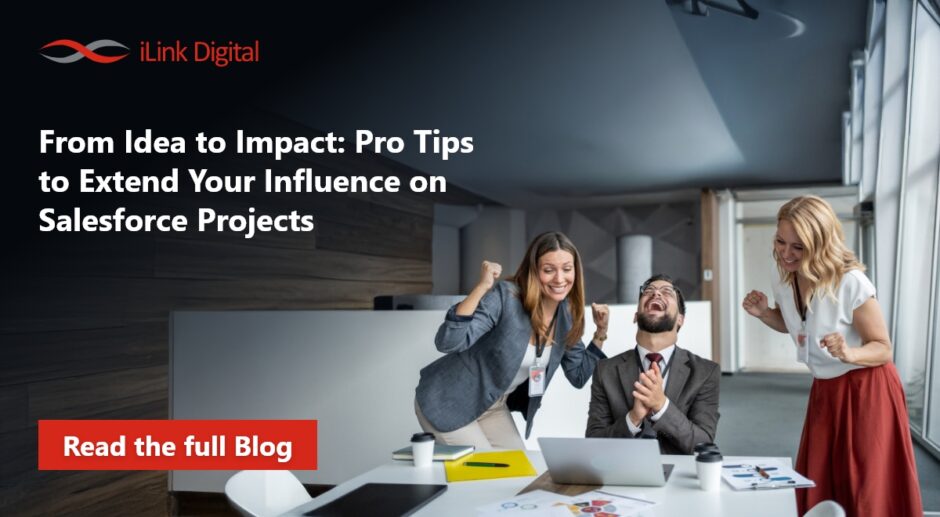 Feature Image –From Idea to Impact Pro Tips to Extend Your Influence on Salesforce Projects