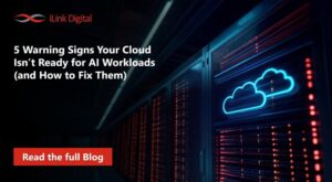 Feature Image 5 Warning Signs Your Cloud Isn’t Ready for AI Workloads (and How to Fix Them)
